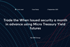 Case study: Trade the When Issued (WI) security a month in advance using Micro Treasury Yield futures