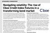 Navigating volatility: The rise of Cboe Credit Index Futures in a transforming bond market