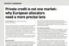 Private credit is not one market: why European allocators need a more precise lens