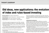 Old ideas, new applications: the evolution of index and rules-based investing