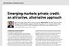 Emerging markets private credit: an attractive, alternative approach