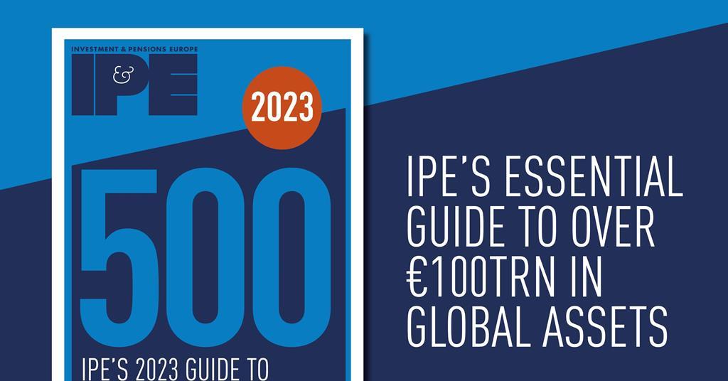 IPE Top 500 Asset Managers 2023 Asset management at a pivotal point