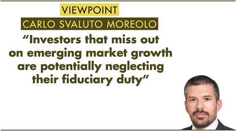 VIEWPOINT CARLO SVALUTO MOREOLO - “Investors that miss out on emerging market growth are potentially neglecting their fiduciary duty”